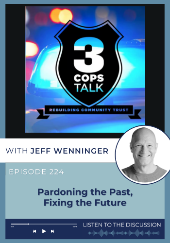 3 Cops Talk_Pardoning the Past, Fixing the Future 3 Cops Talk
