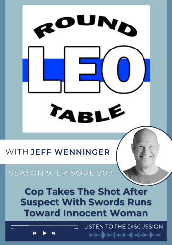 Podcast_LEO Round Table_Suspect w Swords (2) Cop Takes the Shot After Suspect