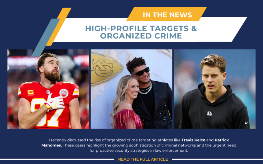 High-Profile Targets & Organized Crime: Why Law Enforcement Must Evolve